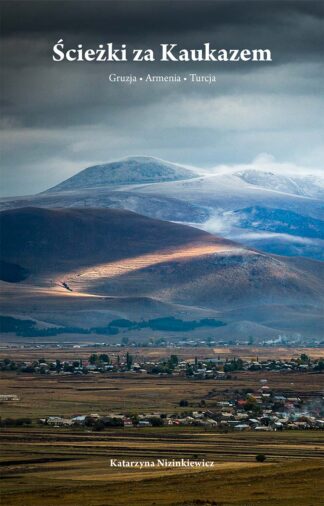 Ścieżki za Kaukazem. Gruzja, Armenia, Turcja